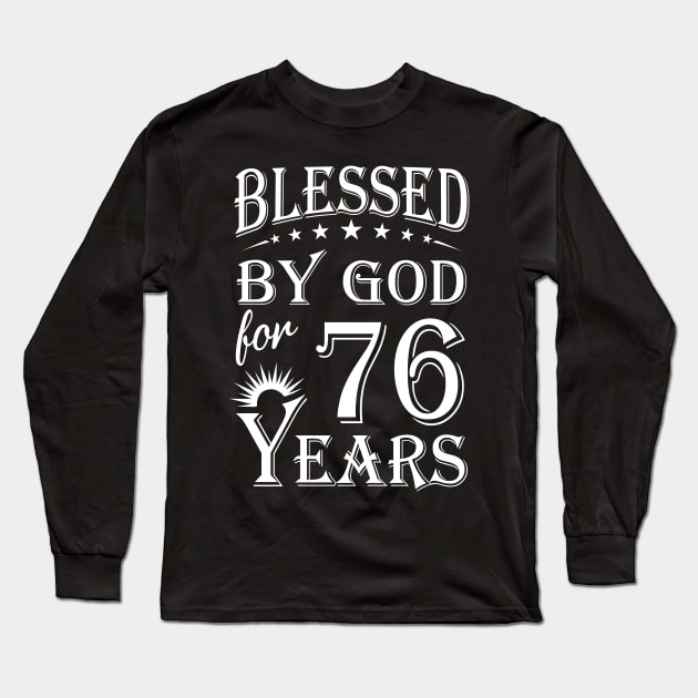 Blessed By God For 76 Years Christian Long Sleeve T-Shirt by Lemonade Fruit